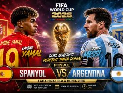 Final Piala Dunia 2026, Spanyol vs Argentina, Duel Yamal dan Messi Penentu Gelar Juara